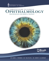 Toronto Clinical Guide to Ophthalmology for General Physicians, Residents, and Medical Students 1550598252 Book Cover