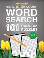 101 Word Search Random Puzzles Vol 1: Five Letter Words Only - for Adults and Seniors B09SJGJGH8 Book Cover