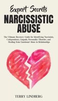 Expert Secrets - Narcissistic Abuse: The Ultimate Narcissism Recovery Guide for Identifying Narcissists, Codependency, Empath, Personality Disorder, and Healing From Emotional Abuse in Relationships. 1800761368 Book Cover
