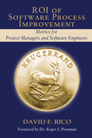 ROI of Software Process Improvement: Metrics for Project Managers and Software Engineers 193215924X Book Cover