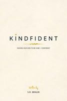 Kindfident: Raising our kids to be kind + confident 1773707620 Book Cover