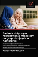 Badanie dotycz&#261;ce rekrutowania mlodzie&#380;y do grup zbrojnych w Kamerunie 6203663824 Book Cover