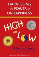 High on Low: Harnessing the Power of Unhappiness 1935830279 Book Cover