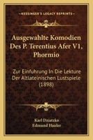 Ausgewahlte Komodien Des P. Terentius Afer V1, Phormio: Zur Einfuhrung In Die Lekture Der Altlateinischen Lustspiele (1898) 1168084180 Book Cover