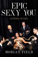 Epic Sexy You: No Limits. No Rules. 0997222425 Book Cover