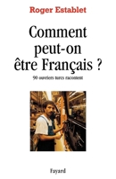 Comment Peut-On Etre Francais?: 90 Ouvriers Turcs Racontent 2213599629 Book Cover