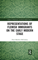 Representations of Flemish Immigrants on the Early Modern Stage 0367733250 Book Cover