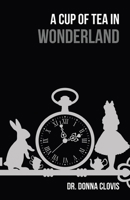 A Cup of Tea in Wonderland B0B3SDGGZ4 Book Cover