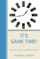 It's Game Time!: Games to Enhance Classroom Learning 1475815239 Book Cover