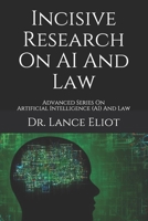 Incisive Research On AI And Law: Advanced Series On Artificial Intelligence (AI) And Law 1736303112 Book Cover