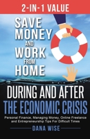 2-in-1 Value Save Money and Work from Home During and After the Economic Crisis: Save Money and Work from Home During and After the Economic Crisis: ... and Entrepreneurship Tips For Difficult Times 1953494072 Book Cover