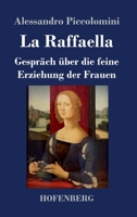 La Raffaella: Gespräch über die feine Erziehung der Frauen 3743733927 Book Cover