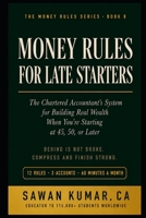 Money Rules for Late Starters: The Chartered Accountant's System for Building Real Wealth When You're Starting at 45, 50, or Later (The Money Rules Series) B0HDKHDVPZ Book Cover