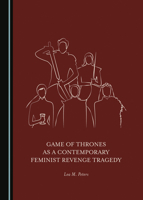 Game of Thrones as a Contemporary Feminist Revenge Tragedy 1527545490 Book Cover