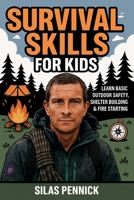 Survival Skills for Kids: Learn Basic Outdoor Safety, Shelter Building & Fire Starting 9371236140 Book Cover