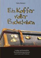 Ein Koffer voller Buchstaben: Lustige und besinnliche Buchstabenkompositionen zum Lesen und Vorlesen 3848217740 Book Cover