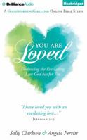 You Are Loved: Embracing the Everlasting Love God has for You 1499328753 Book Cover