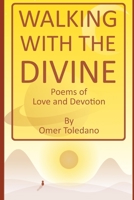 WALKING WITH THE DIVINE: Poems of Love and Devotion 1657671658 Book Cover