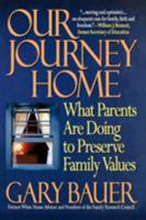 Our Journey Home: What Parents Are Doing to Preserve Family Values 0849909317 Book Cover