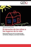 El derecho de los niños a los lugares de la vida: Representaciones de la ciudad desde narrativas, dibujos y sonrisas infantiles 3846564702 Book Cover