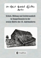 Christian Gottlob Kändler (1703-1766): Schule, Bildung und Gelehrsamkeit in Sangerhausen in der ersten Hälte des 18. Jahrhunderts (German Edition) 3384541839 Book Cover