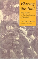 Blazing the Trail: Way Marks in the Exploration of Symbols (The Anthropology of Form and Meaning) 0816512914 Book Cover