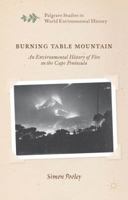 Burning Table Mountain: An Environmental History of Fire on the Cape Peninsula 1349490598 Book Cover