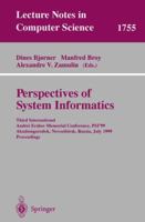 Perspectives of System Informatics: Third International Andrei Ershov Memorial Conference, PSI'99, Akademgorodok, Novosibirsk, Russia, July 6-9, 1999 Proceedings (Lecture Notes in Computer Science) 3540657843 Book Cover