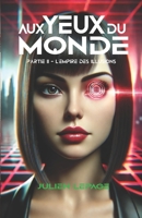 Aux yeux du monde: Partie II — L'empire des illusions (French Edition) 1326618415 Book Cover