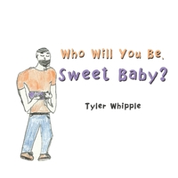 Who Will You Be, Sweet Baby? 1665571004 Book Cover