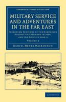 Military Service and Adventures in the Far East: Including Sketches of the Campaigns Against the Afghans in 1839, and the Sikhs in 1845-6 1108045790 Book Cover