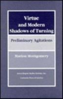 Virtue and Modern Shadows of Turning Preliminary Agitations 0819176567 Book Cover