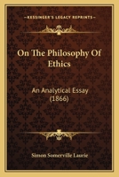 On the Philosophy of Ethics, an Analytical Essay 1164856324 Book Cover