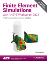 Finite Element Simulations with ANSYS Workbench 2022: Theory, Applications, Case Studies 1630575399 Book Cover