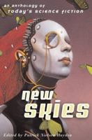 New Skies: An Anthology of Today's Science Fiction 0765300168 Book Cover