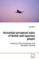 Nonverbal perceptual styles of British and Japanese people: A study of cultural influences and perception training 3639156137 Book Cover