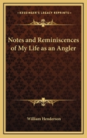 Notes and Reminiscences of My Life as an Angler 102199118X Book Cover