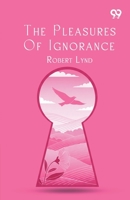 The Pleasures Of Ignorance 9378309615 Book Cover