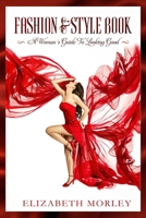 Fashion Style Book: A woman's Guide to Looking Good. B083XVFM3W Book Cover