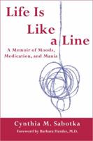 Life is Like a Line - A Memoir of Moods, Medication, and Mania 0979779200 Book Cover
