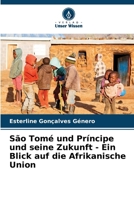 São Tomé und Príncipe und seine Zukunft - Ein Blick auf die Afrikanische Union 6207258681 Book Cover
