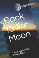 Back to the Moon: Moon exploration in the 2020s B08LNG4GCM Book Cover