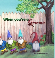 When You're a Gnome B0B36SWNH4 Book Cover