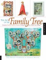 The Art of the Family Tree: Creative Family History Projects Using Paper Art, Fabric and Collage 1435106318 Book Cover