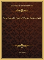 Sam Snead's Quick Way To Better Golf 1432588109 Book Cover