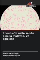 Les neutrophiles dans la santé et la maladie 6209056571 Book Cover