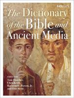 The Dictionary of the Bible and Ancient Media 0567222497 Book Cover