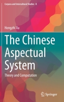 The Chinese Aspectual System: Theory and Computation 9811634076 Book Cover