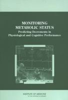 Monitoring Metabolic Status: Predicting Decrements in Physiological and Cognitive Performance 0309091594 Book Cover