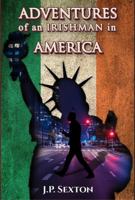 Adventures of an Irishman in America 1960116452 Book Cover